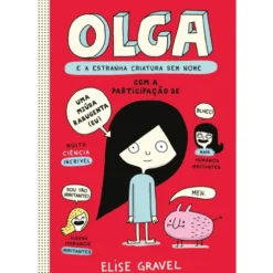 10% De Desconto Olga E A Estranha Criatura Sem Nome de Elise Gravel