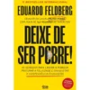 Deixe de Ser Pobre de Eduardo Feldberg