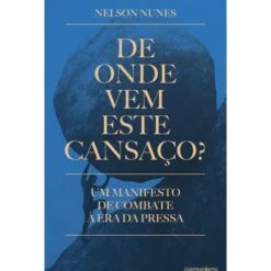 De Onde Vem Este Cansaço? de Nelson Nunes