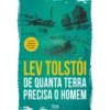 De Quanta Terra Precisa O Homem de Lev Tolstoi