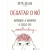 Desatar o Nó ¿ Aprende A Romper o Ciclo do Overthinking de Rita Selas