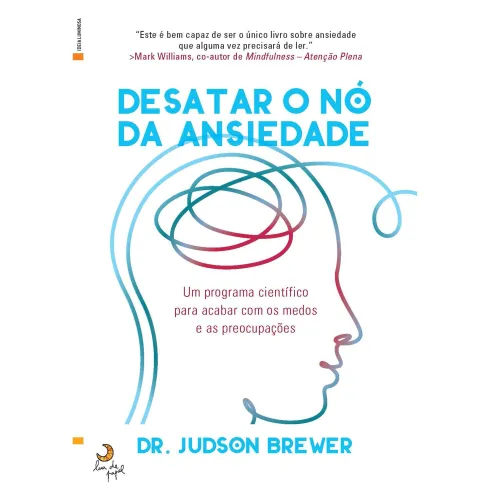 Desatar o Nó da Ansiedade de Dr. Judson Brewer