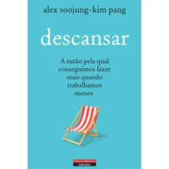 Descansar de Alex Soojung-Kim Pang