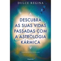 Descubra as Suas Vidas Passadas com a Astrologia Kármica de Dulce Regina