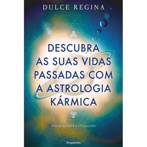 Descubra as Suas Vidas Passadas com a Astrologia Kármica de Dulce Regina