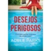 Desejos Perigosos de Adele Parks
