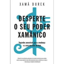 Desperte o seu Poder Xamânico de Xamã Durek