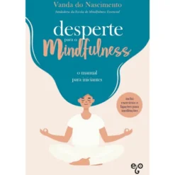 Desperte Para O Mindfulness de Vanda do Nascimento