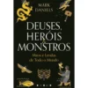 Deuses, Heróis & Monstros de Mark Daniels