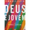 Deus É Jovem - Ed. Atualizada de Papa Francisco