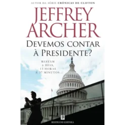 Devemos Contar à Presidente? de Jeffrey Archer