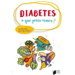 Diabetes - O que Posso Comer? de Estevão Pape e Edite Nascimento