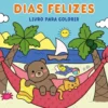 Dias Felizes - Livro de Colorir