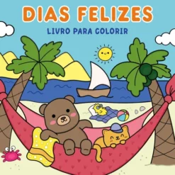 Dias Felizes - Livro de Colorir