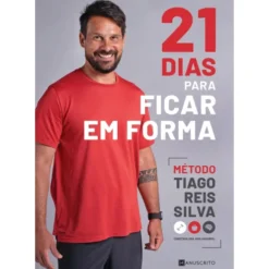 21 Dias para Ficar em Forma de Tiago Reis Silva