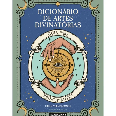 Dicionário de Artes Divinatórias - Guia para Principiantes de Lilian Verner-Bonds