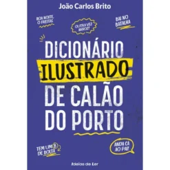 Dicionário Ilustrado De Calão Do Porto de João Carlos Brito