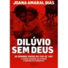 Dilúvio sem Deus de Joana Amaral Dias - As Grandes Cheias do Tejo de 1967