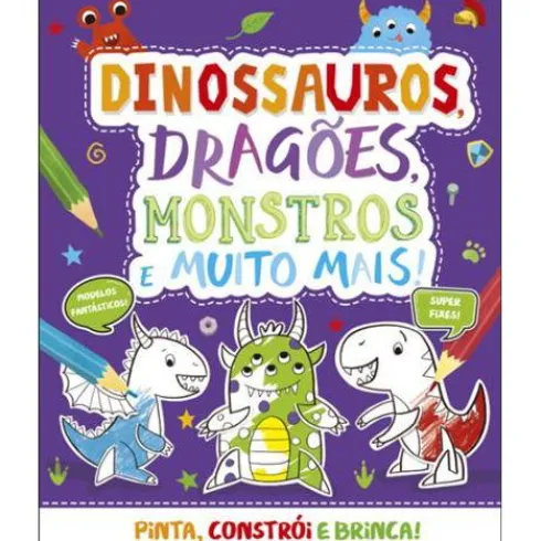 Dinossauros, Dragões, Monstros e Muito Mais!
