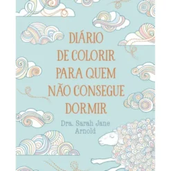 Diário de Colorir para Quem Não Consegue Dormir de Sarah Jane Arnold
