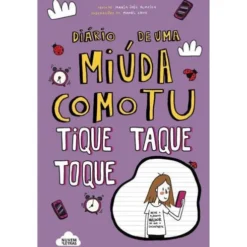 Diário de uma Miúda Como Tu Nº 6 - Tique Taque Toque! de Maria Inês Almeida