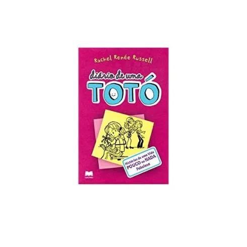 Diário de uma Totó de Rachel Renée Russell - Histórias de uma Vida POUCO ou NADA Fabulosa