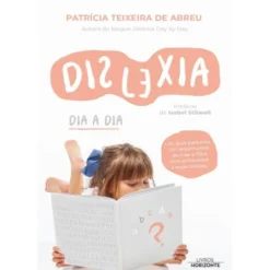 Dislexia Dia a Dia de Patrícia Teixeira de Abreu