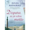 Dispara, Eu Já Estou Morto de Julia Navarro
