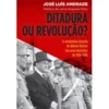Ditadura ou Revolução? de José Luís Andrade
