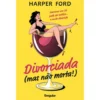 Divorciada (Mas Não Morta!) de Harper Ford