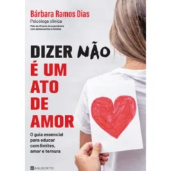 Dizer «Não» É Um Ato De Amor de Bárbara Ramos Dias