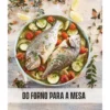 Do Forno para a Mesa