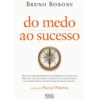 Do Medo ao Sucesso de Bruno Bobone