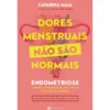 Dores Menstruais Não São Normais de Catarina Maia - Endometriose