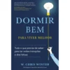 Dormir Bem Para Viver Melhor de W. Chris Winter