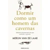 Dormir Como um Homem das Cavernas de Merijn Van De Laar