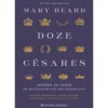 Doze Césares de Mary Beard; Tradução: Pedro Elói Duarte de Mary Beard