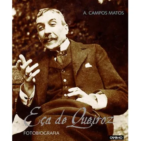 Eça de Queiroz - Fotobiografia de A. Campos Matos