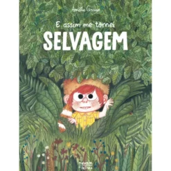 E Assim Me Tornei Selvagem de Amélie Graux