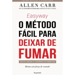 Easyway - o Método Fácil para Deixar de Fumar de Allen Carr - Mesmo sem Força de Vontade