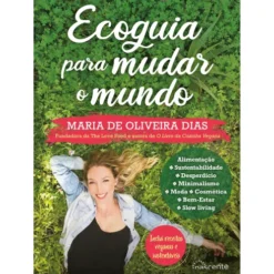 Ecoguia para Mudar o Mundo de Maria de Oliveira Dias