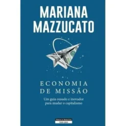 Economia de Missão de Mariana Mazzucato