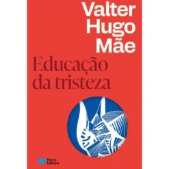 Educação da Tristeza de Valter Hugo Mãe
