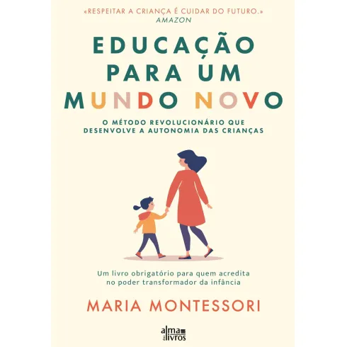 Educação Para Um Mundo Novo de Maria Montessori