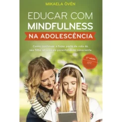 Educar com Mindfulness na Adolescência de Mikaela Övén