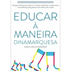 Educar à Maneira Dinamarquesa de Jessica Joelle Alexander