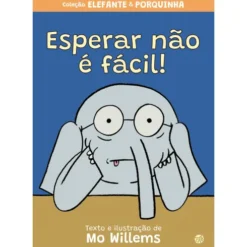 Elefante E Porquinha¿Esperar N de Mo Willems