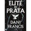 Elite De Prata de Dani Francis