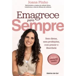 Emagrece Para Sempre de Joana Pinho
