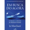 Em Busca Do Agora de Jo Marchant